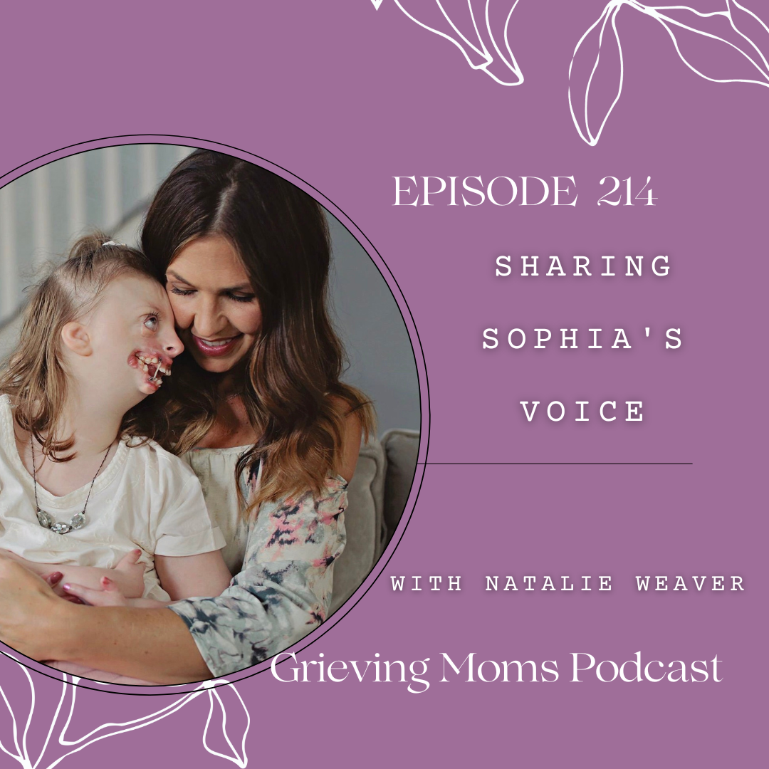 214: Sharing Sophia's Voice With Natalie Weaver — Get rid of